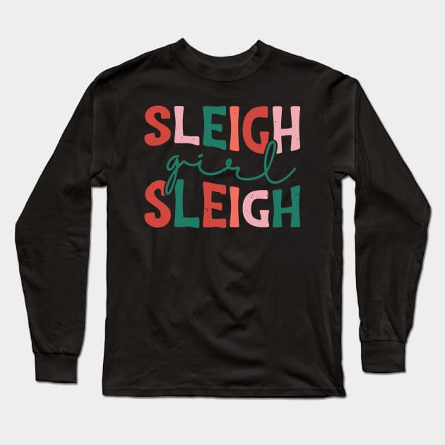 Sleigh Girl Sleigh Long Sleeve T-Shirt by MZeeDesigns